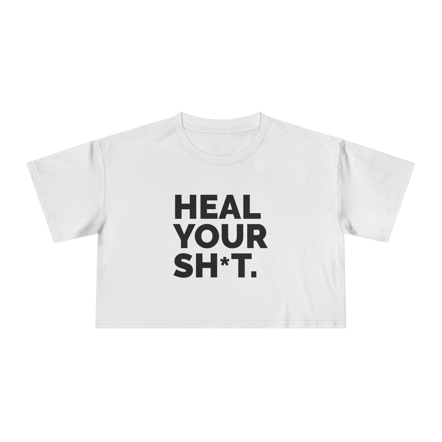 HEAL YOUR SH*T Crop Top